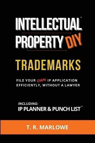Intellectual Property DIY Trademarks By T R Marlowe 9798989834303