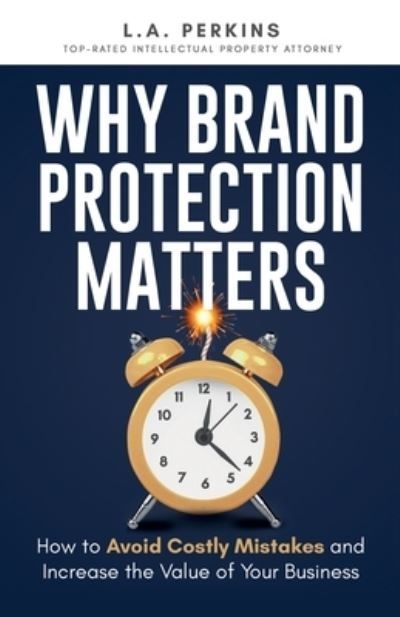 Why Brand Protection Matters By L a Perkins 9798989932016 (Paperback)