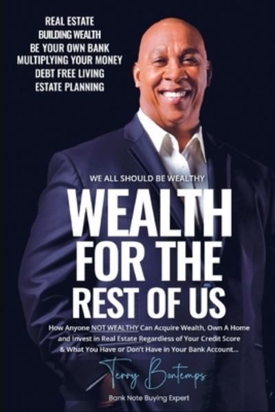 Wealth For The Rest Of Us By Terry Bontemps 9798990062313 (Paperback)