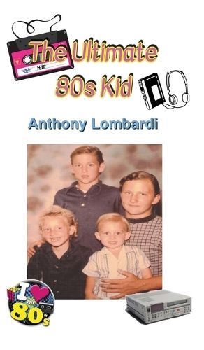 Ultimate 80s Kid By Lombardi 9798990162839 (Hardback)