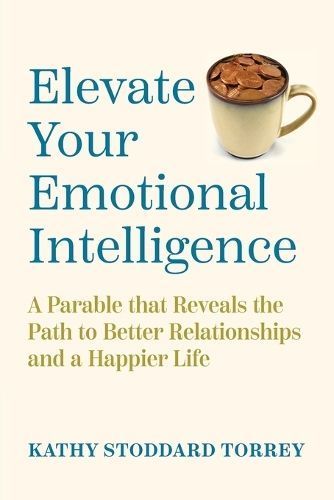 Elevate Your Emotional Intelligence By Kathy Stoddard Torrey