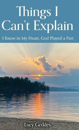 Things I Can't Explain By Lucy Geddes 9798990248410 (Hardback)