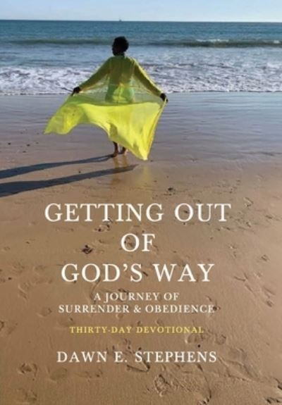 Getting Out Of God's Way By Dawn E Stephens 9798990277311 (Hardback)