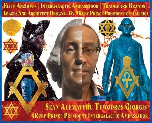 Book One Ancient Archives Intergalactic Ambassador Creations Collection Trademark Brands by Sean Alemayehu Tewodros Giorgis 9Ruby Prince President