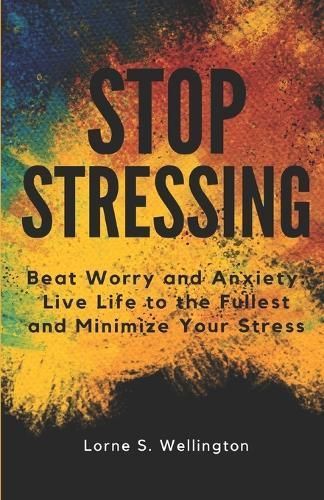 Stop Stressing By Lorne Wellington 9798990383203 (Paperback)