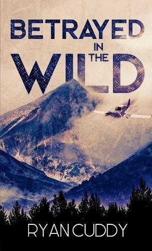 Betrayed In The Wild By Ryan Cuddy 9798990499201 (Paperback)