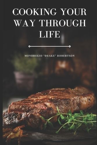Cooking Your Way Through Life By Mondrekio Robertson 9798990672215