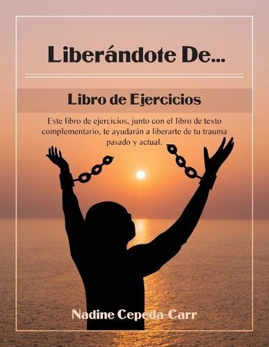 Liberándote De... Libro De Ejercicio By Nadine Cepeda-Carr